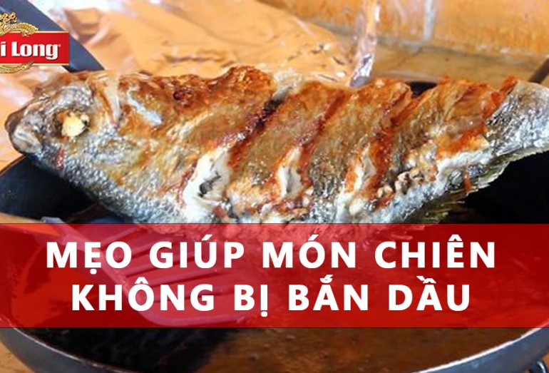 MẸO GIÚP MÓN CHIÊN KHÔNG BỊ BẮN DẦU