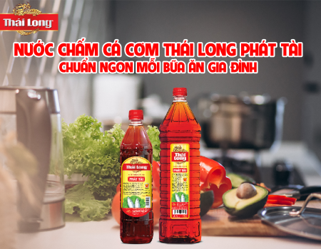 NƯỚC CHẤM THÁI LONG PHÁT TÀI 1N – CHẤT LƯỢNG TRONG TỪNG GIỌT, ĐẬM ĐÀ TRONG TỪNG MÓN ĂN