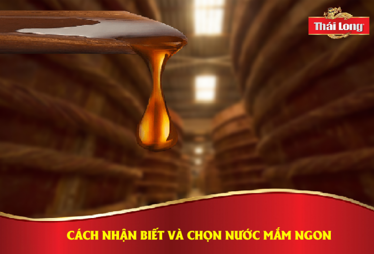 CÁCH NHẬN BIẾT VÀ CHỌN NƯỚC MẮM NGON
