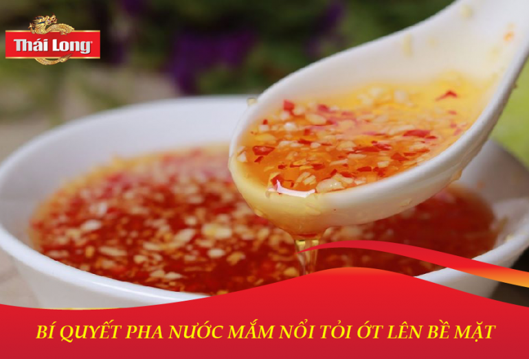 BÍ QUYẾT PHA NƯỚC MẮM NỔI TỎI ỚT LÊN BỀ MẶT