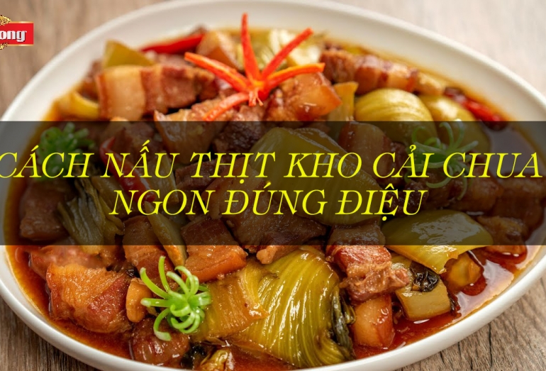 THỊT KHO CẢI CHUA ĐẬM ĐÀ HAO CƠM CÙNG NƯỚC MẮM THÁI LONG