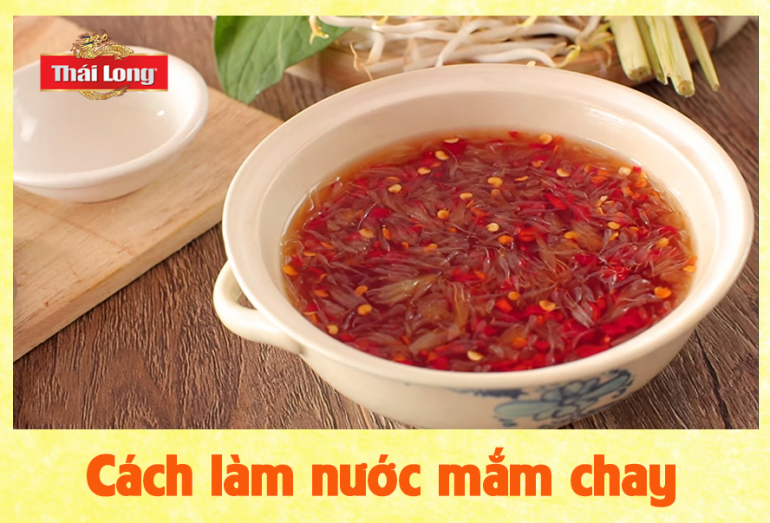 CÁCH LÀM NƯỚC MẮM CHAY ĐƠN GIẢN VỚI THÁI LONG
