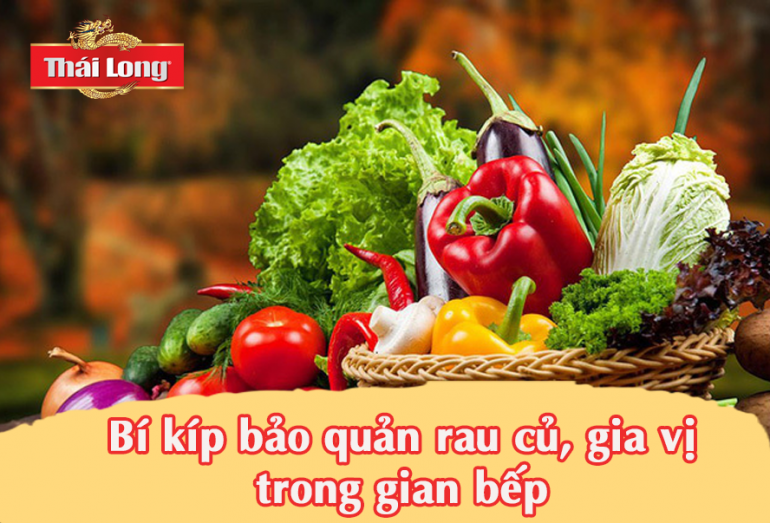 BÍ KÍP BẢO QUẢN RAU CỦ, GIA VỊ TRONG GIAN BẾP