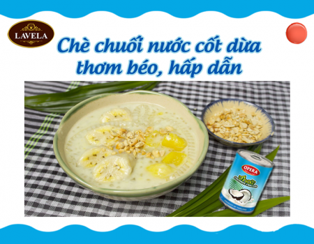 CHÈ CHUỐI NƯỚC CỐT DỪA THƠM BÉO HẤP DẪN