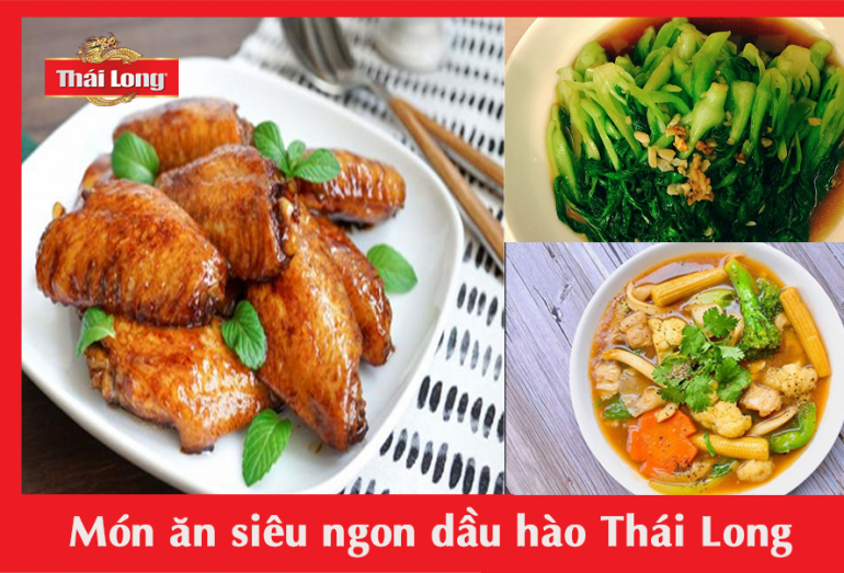 MÓN ĂN SIÊU NGON VỚI DẦU HÀO THÁI LONG